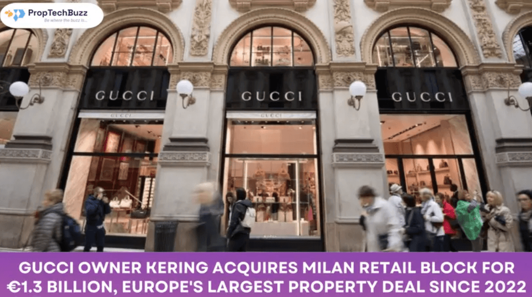 Gucci owner Kering Acquires Milan Retail Block for €1.3 Billion, Marking Europe's Largest Property Deal Since 2022