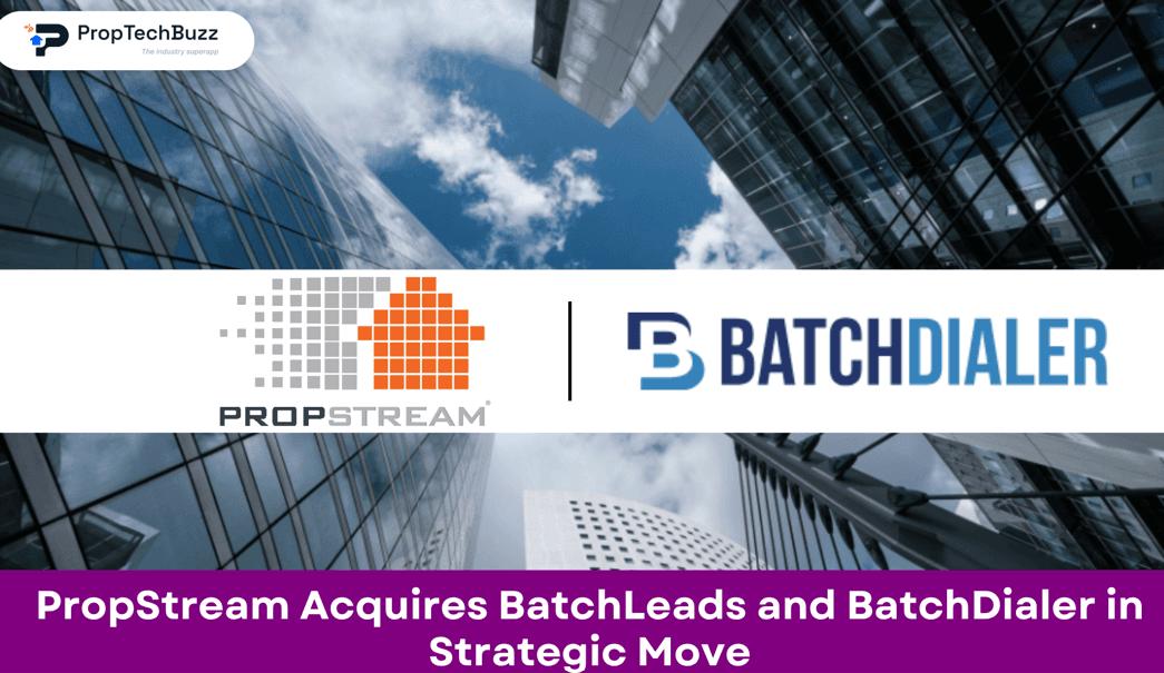 PropStream Acquires BatchLeads and BatchDialer in Strategic Move