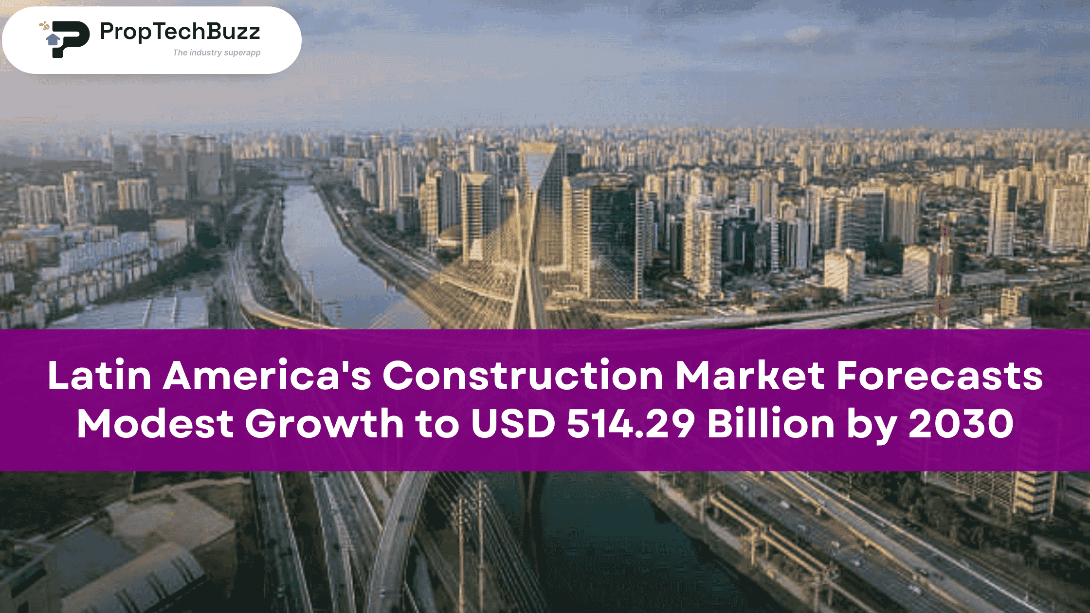 Latin America's Construction Market Forecasts Modest Growth to USD 514.29 Billion by 2030