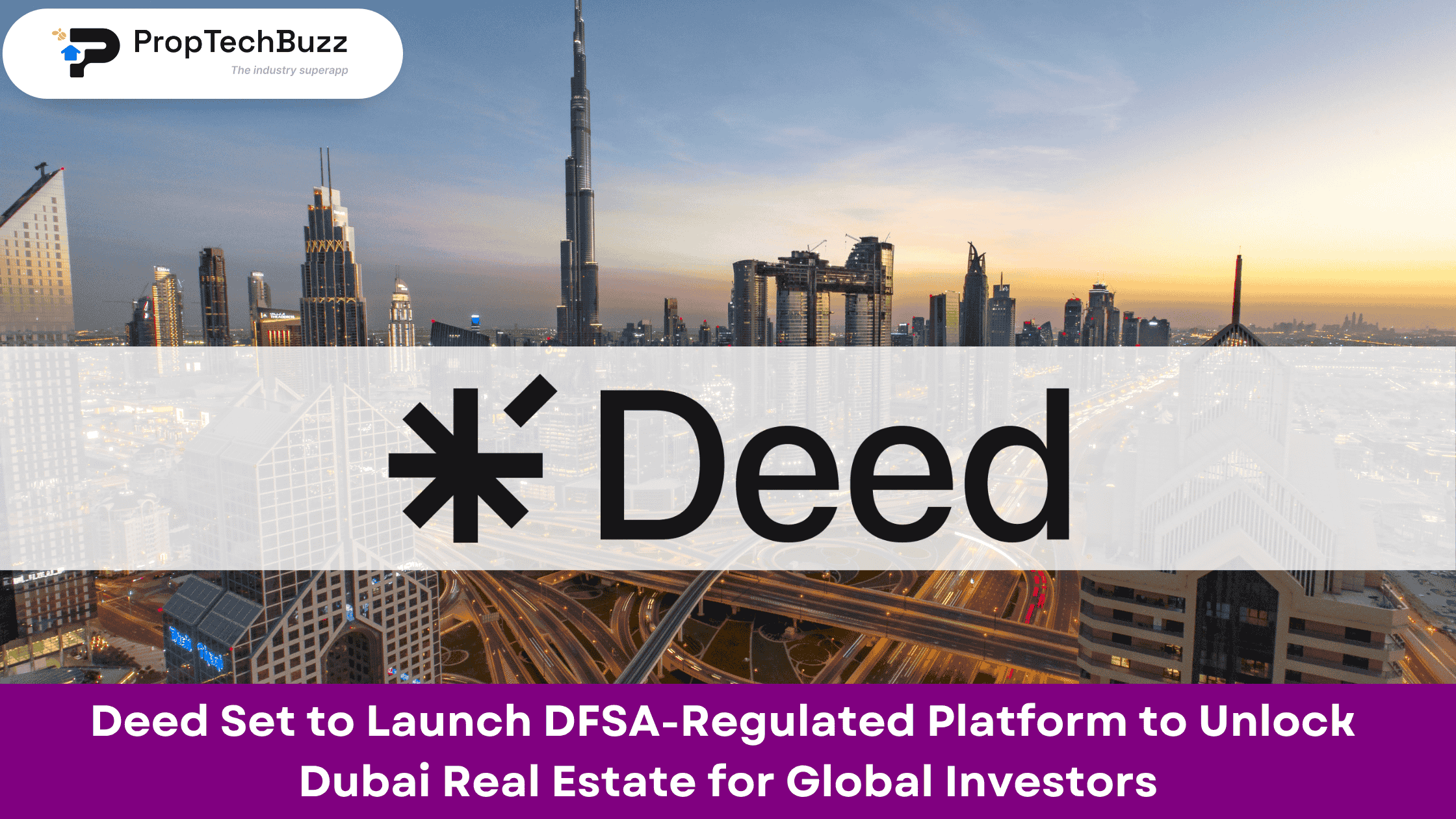 Deed Set to Launch DFSA-Regulated Platform to Unlock Dubai Real Estate for Global Investors