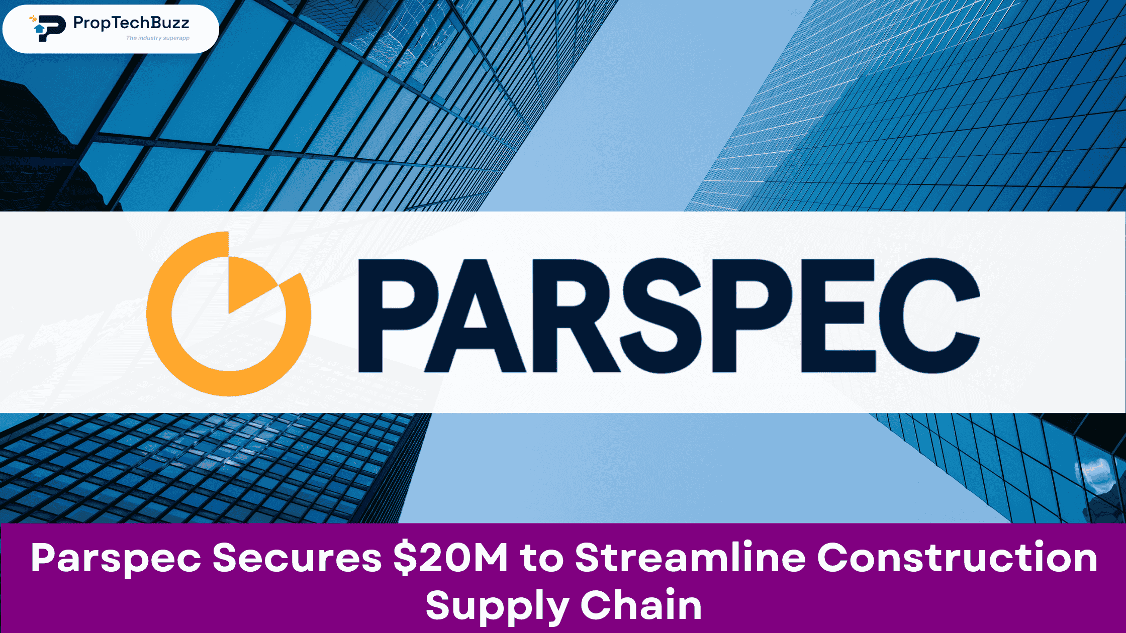 Parspec Secures $20M to Streamline Construction Supply Chain